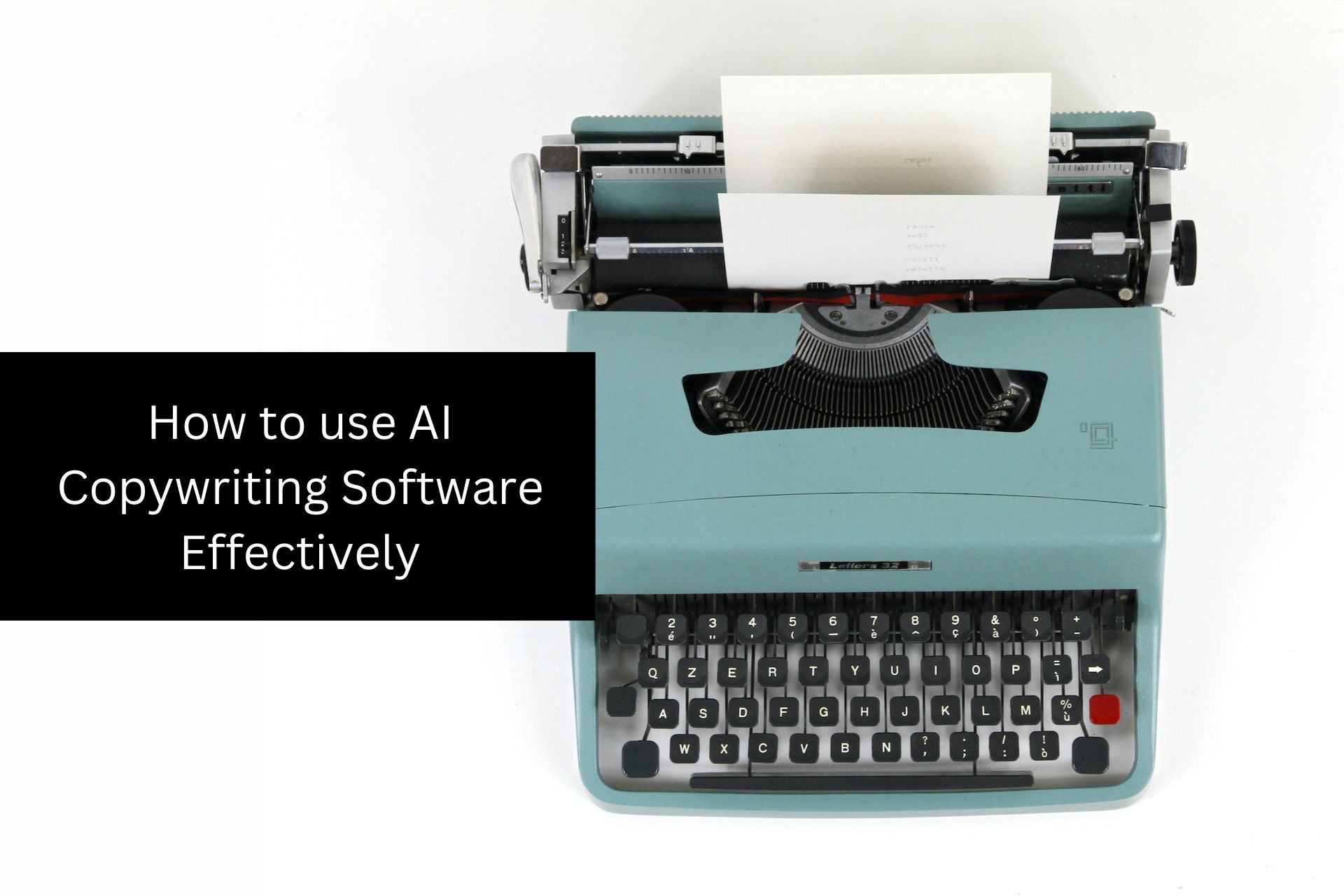 Typewriter with text of How to Use AI Copywriting Software Effectively