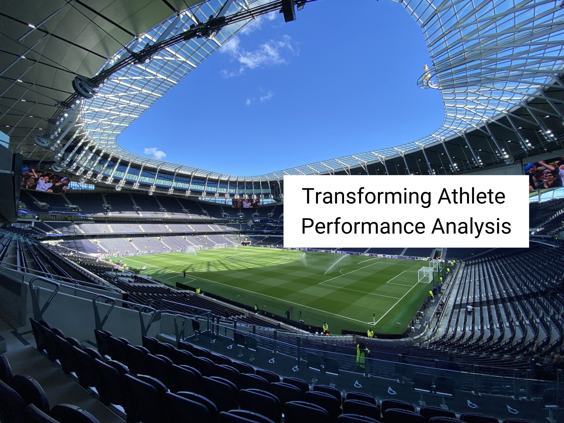 Tottenham Hotspur Stadium with blog title of Transforming Athlete Performance Analysis